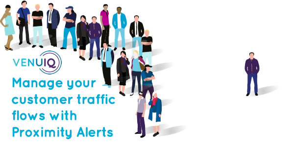 Manage your customer traffic flows with Proximity Alerts