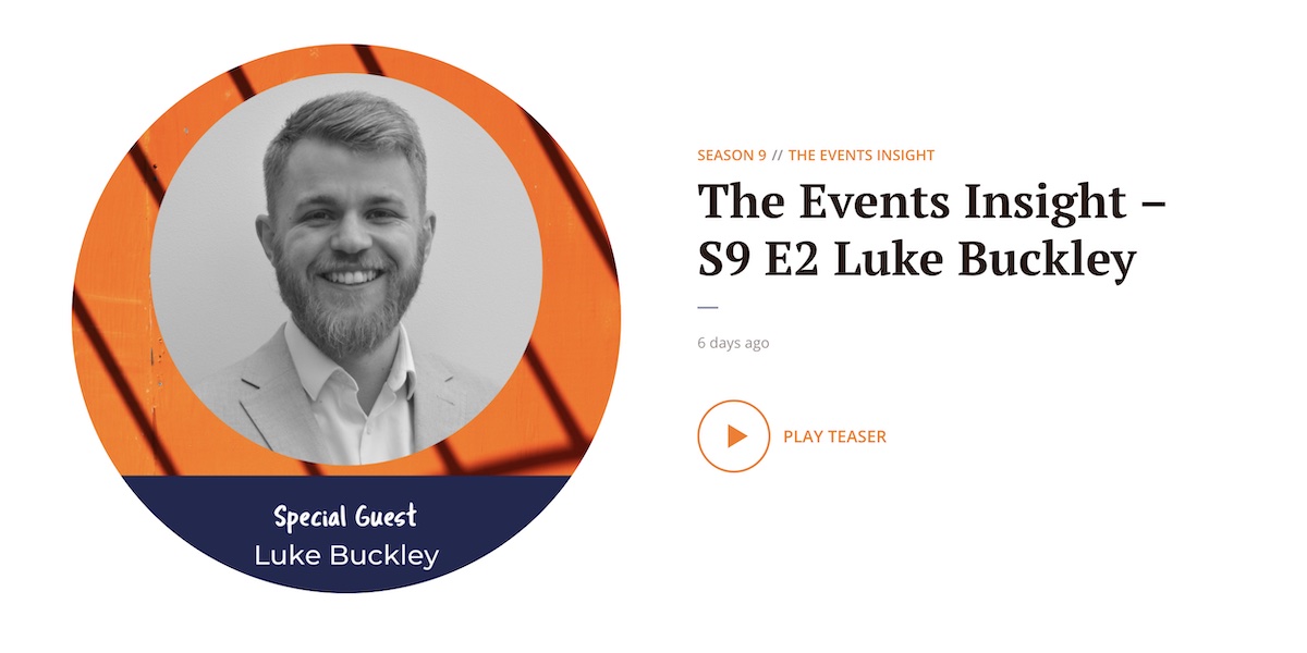 Events insight podcast with Luke Buckley