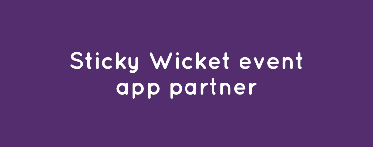 Sticky Wicket event app partner