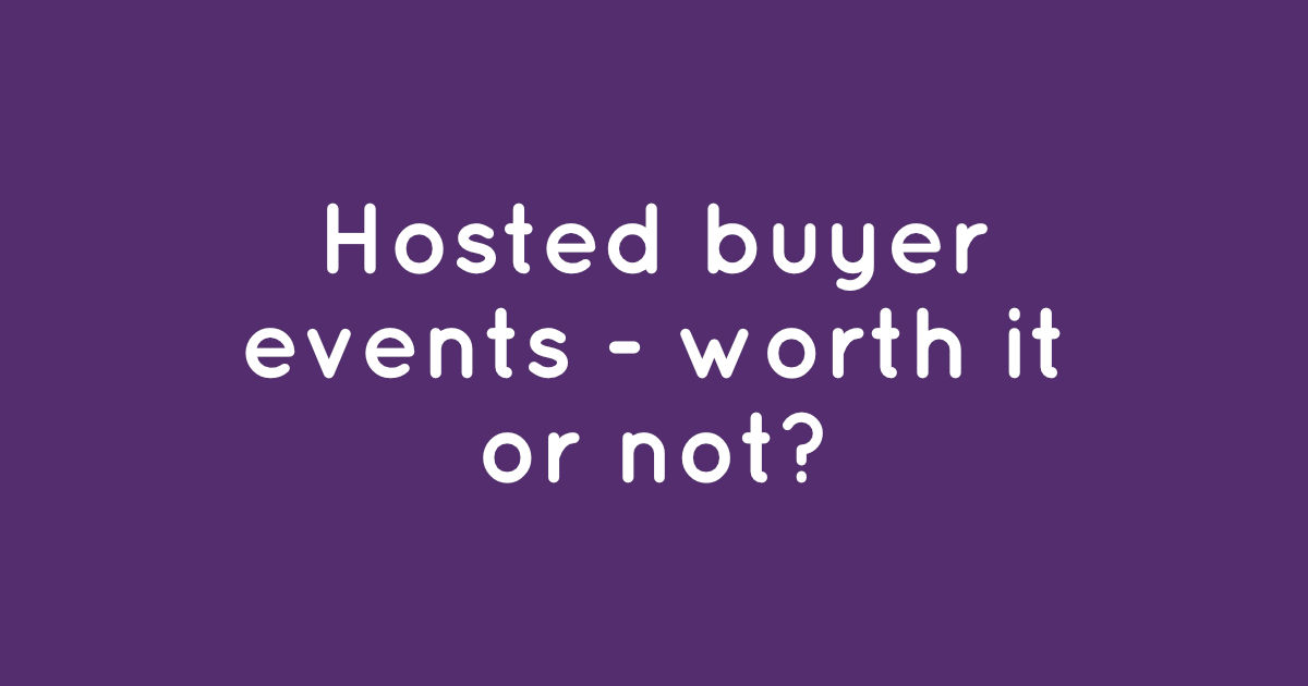 Hosted buyer events - worth it or not?
