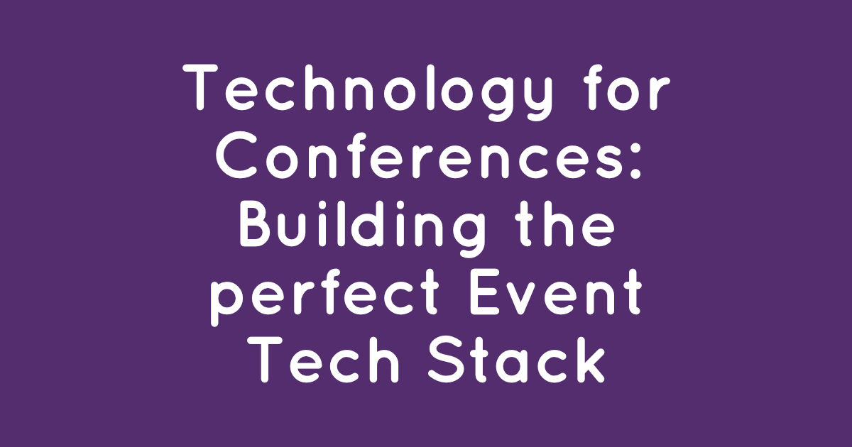 Technology for Conferences: Building the perfect Event Tech Stack banner