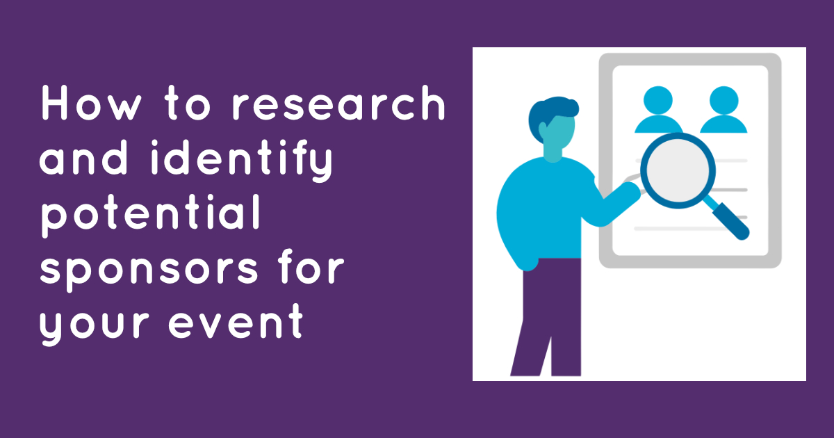 How to research and identify potential sponsors for your next event.