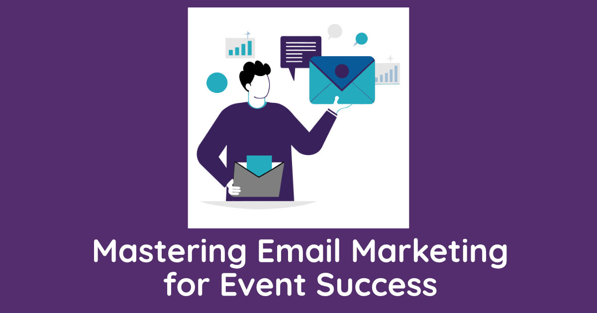 Mastering email marketing for event success