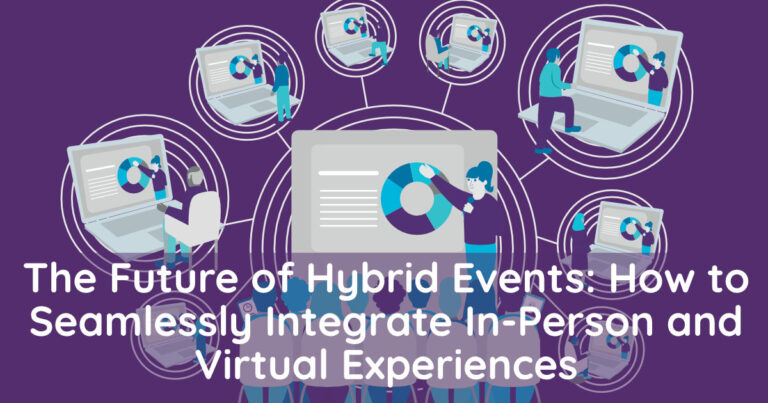 The Future of Hybrid Events: How to Seamlessly Integrate In-Person and ...