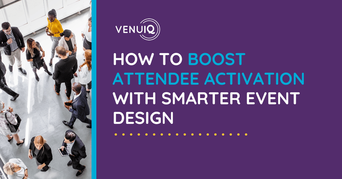 How to Boost Attendee Activation with Smarter Event Design