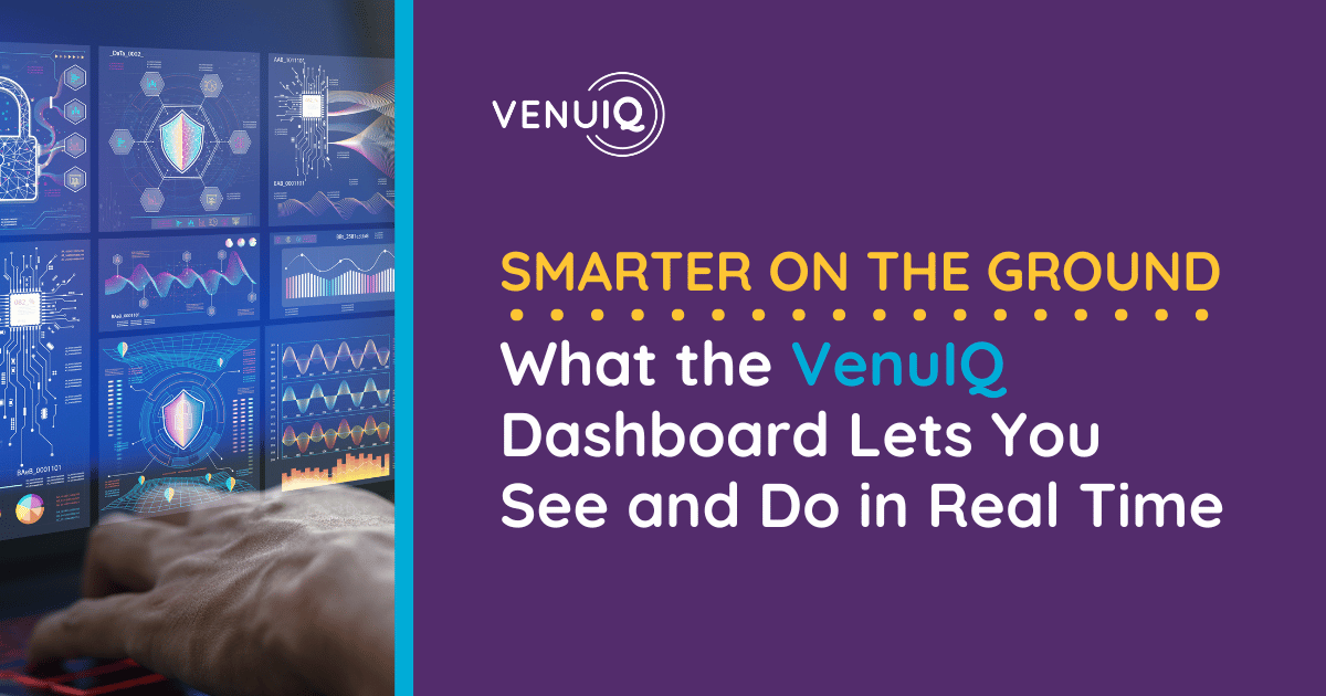 Smarter on the Ground: What the VenuIQ Dashboard Lets You See and Do in Real Time